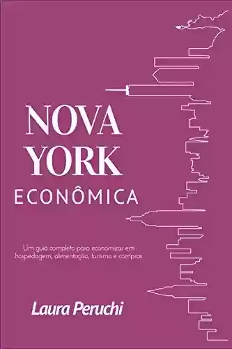 Livro PDF: Nova York Econômica: Um guia completo para economizar em hospedagem, alimentação, turismo e compras