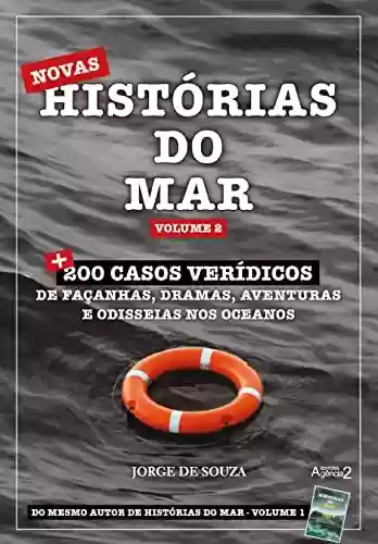 Capa do livro: NOVAS HISTÓRIAS DO MAR – VOLUME 2: + 200 casos verídicos de façanhas, dramas, aventuras e odisseias nos oceanos - Ler Online pdf