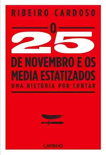 Capa do livro: O 25 de Novembro de 1975 e os Media Estatizados - Ler Online pdf
