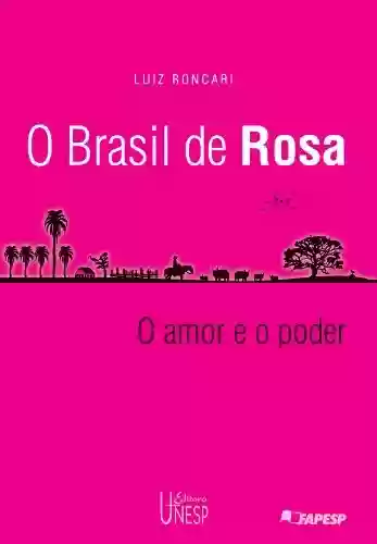 Livro PDF: O Brasil de rosa: mito e história no universo rosiano: o amor e o poder