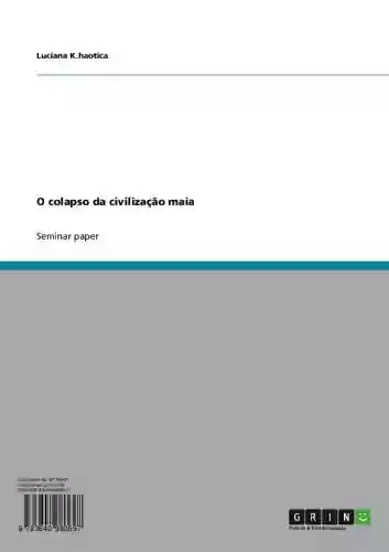 Capa do livro: O colapso da civilização maia - Ler Online pdf