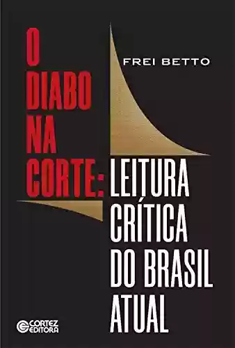 Livro PDF: O diabo na corte: Leitura crítica do Brasil atual