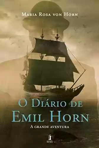 Capa do livro: O Diário de Emil Horn: A grande aventura - Ler Online pdf