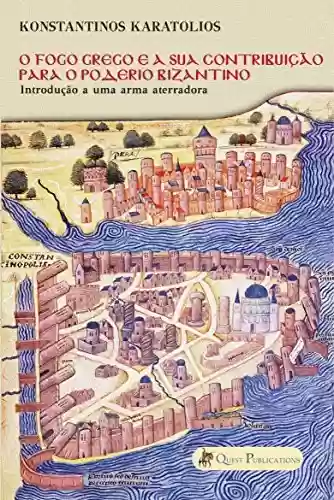 Livro PDF: O Fogo Grego e a sua contribuição para o poderio Bizantino