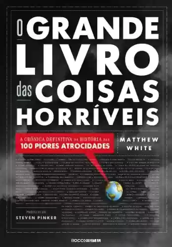 Livro PDF: O Grande Livro das Coisas Horríveis: A crônica definitiva da história das 100 piores atrocidades