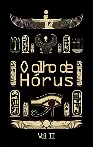 Capa do livro: O olho de Hórus – Vol 2: Histórias da mitologia egípcia - Ler Online pdf