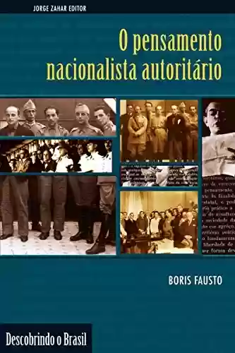 Livro PDF O pensamento nacionalista autoritário: (1920-1940) (Descobrindo o Brasil)