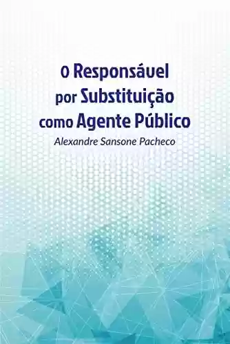 Livro PDF: O responsável por substituição como agente público