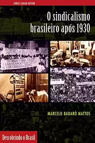 Capa do livro: O Sindicalismo brasileiro após 1930 (Descobrindo o Brasil) - Ler Online pdf