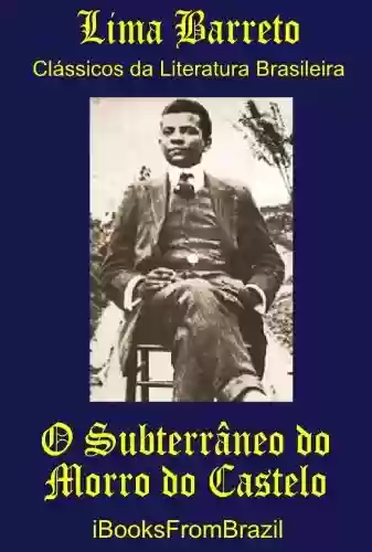 Livro PDF: O Subterrâneo do Morro do Castelo (Great Brazilian Literature Livro 34)