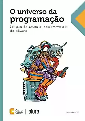 Livro PDF: O universo da programação: Um guia de carreira em desenvolvimento de software