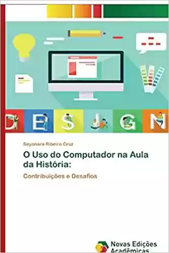 Livro PDF: O Uso do Computador na Aula da História: Contribuições e Desafios