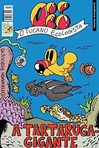 Capa do livro: Oi! O Tucano Ecologista: A Tartaruga-Gigante (Histórias Ecológicas Livro 2) - Ler Online pdf