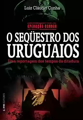 Capa do livro: Operação Condor: O seqüestro dos uruguaios - Ler Online pdf