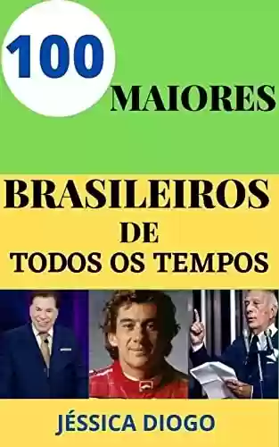 Livro PDF: OS 100 MAIORES BRASILEIROS DE TODOS OS TEMPOS