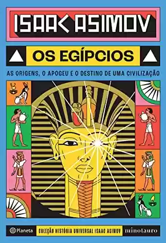 Livro PDF Os egípcios: As origens, o apogeu e o destino de uma civilização