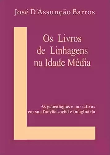 Capa do livro: Os Livros de Linhagens na Idade Média - Ler Online pdf