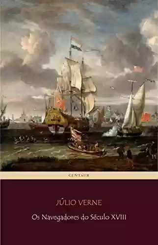 Capa do livro: Os Navegadores do Século XVIII - Ler Online pdf