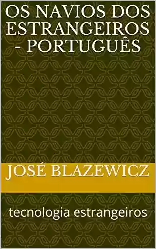 Capa do livro: Os navios dos estrangeiros – Português: tecnologia estrangeiros - Ler Online pdf