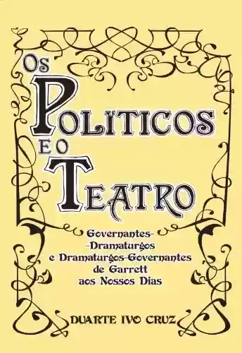 Capa do livro: Os Políticos e o Teatro - Ler Online pdf