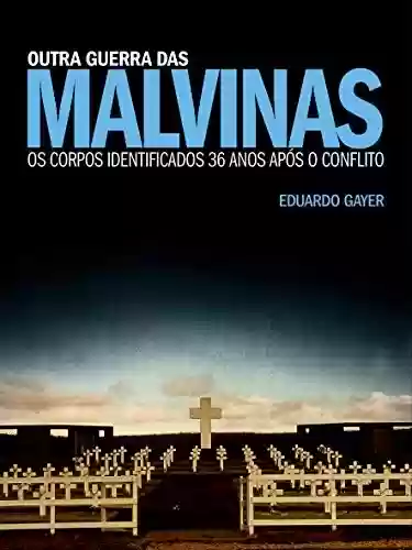 Capa do livro: Outra Guerra das Malvinas: Os corpos identificados 36 anos após o conflito - Ler Online pdf