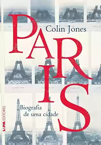 Livro PDF: Paris: Biografia de uma cidade