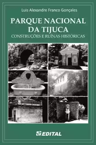 Capa do livro: Parque Nacional da Tijuca: Construções e ruínas históricas - Ler Online pdf