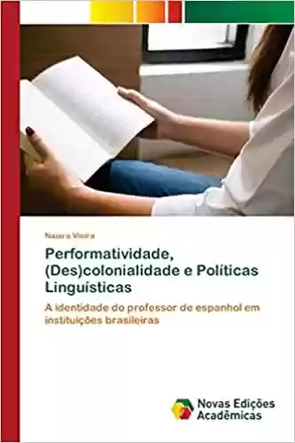 Livro PDF: Performatividade, (Des)colonialidade e Políticas Linguísticas