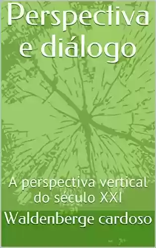 Livro PDF: Perspectiva e diálogo: A perspectiva vertical do século XXI