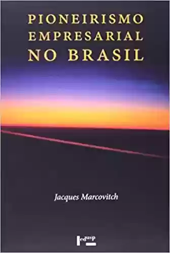Capa do livro: Pioneirismo Empresarial No Brasil – 3 Volumes - Ler Online pdf