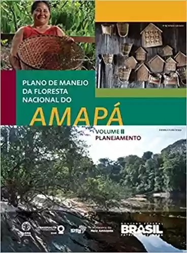 Livro PDF: Plano de Manejo da Floresta Nacional do Amapá. Diagnóstico – Volume 1