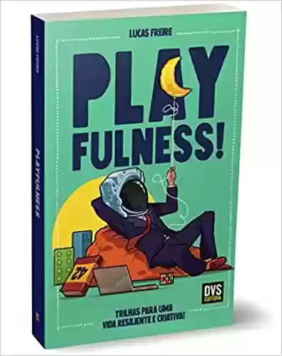 Livro PDF: Playfulness: Trilhas para uma vida resiliente e criativa!