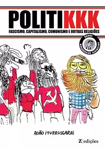 Livro PDF: Politikkk: Fascismo, capitalismo, comunismo e outras religiões