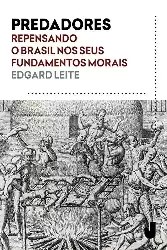 Livro PDF: Predadores: Repensando o Brasil nos seus fundamentos morais