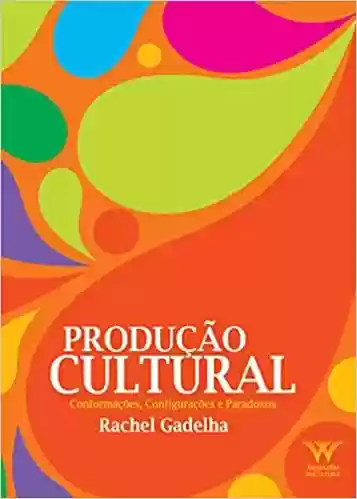 Livro PDF: Produção Cultural: Conformações, Configurações e Paradoxos