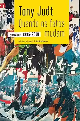 Livro PDF Quando os fatos mudam: Ensaios 1995-2010