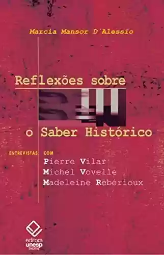 Livro PDF Reflexões sobre o Saber Histórico: Entrevistas com Pierre Villar, Michel Vovelle, Madeleine Rebérioux
