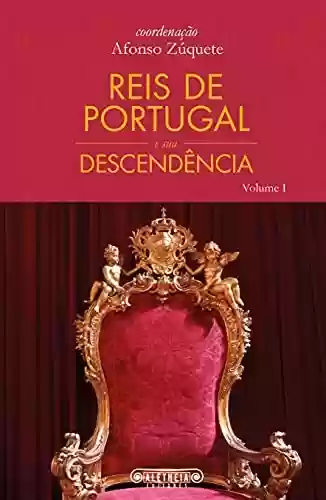 Livro PDF: Reis de Portugal e sua Descendência: Volume 1