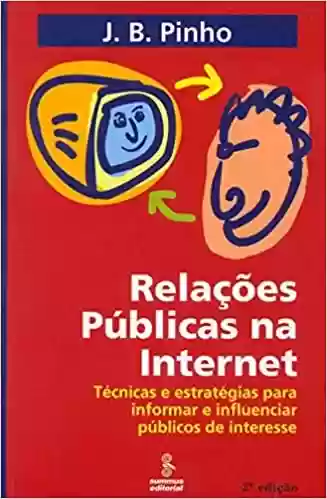 Livro PDF: Relações públicas na internet: técnicas e estratégias p/informar e inf.púb.de int
