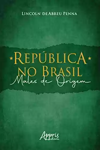 Livro PDF: República no Brasil: Males de Origem