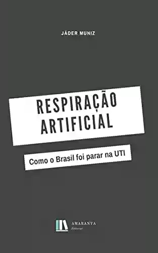 Livro PDF Respiração artificial: Como o Brasil foi parar na UTI