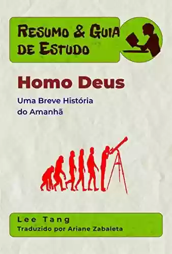 Livro PDF: Resumo & Guia De Estudo – Homo Deus: Uma Breve História Do Amanhã