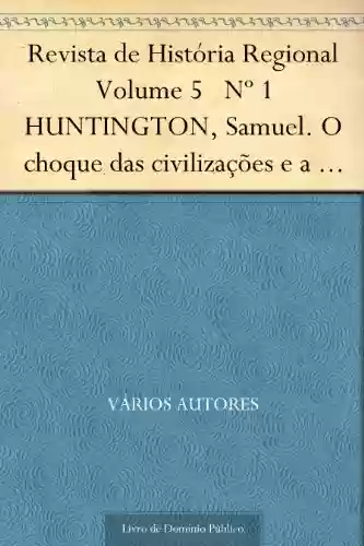 Livro PDF: Revista de História Regional Volume 5 Nº 1 HUNTINGTON Samuel. O choque das civilizações e a recomposição da nova ordem mundial