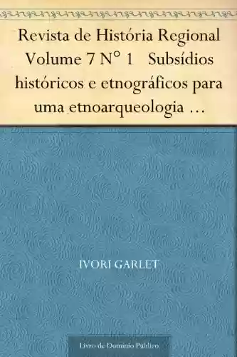 Capa do livro: Revista de História Regional Volume 7 N° 1 Subsídios históricos e etnográficos para uma etnoarqueologia Mbyá-Guarani - Ler Online pdf
