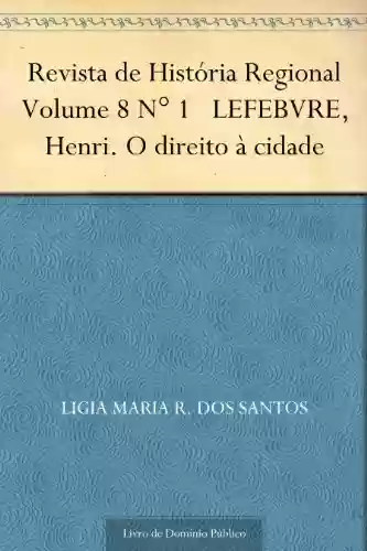 Capa do livro: Revista de História Regional Volume 8 N° 1 LEFEBVRE Henri. O direito à cidade - Ler Online pdf
