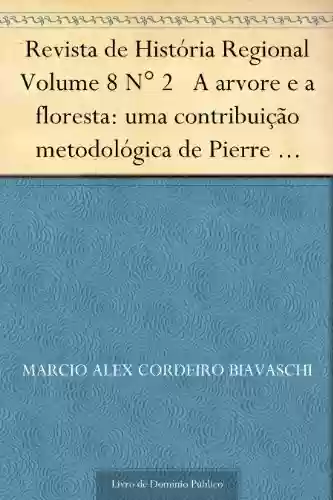 Livro PDF: Revista de História Regional Volume 8 N° 2 A arvore e a floresta: uma contribuição metodológica de Pierre Bourdieu acerca da história regional