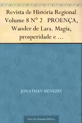Capa do livro: Revista de História Regional Volume 8 N° 2 PROENÇA, Wander de Lara. Magia, prosperidade e neopentecostalismo Brasileiro - Ler Online pdf