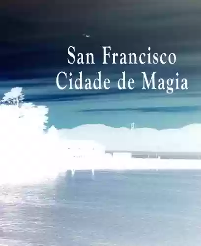 Capa do livro: San Francisco Cidade de Magia - Ler Online pdf