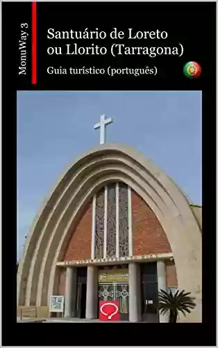 Livro PDF: Santuário de Loreto ou Llorito (Tarragona): guia turístico (português) (MonuWay português Livro 3)