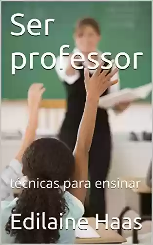 Livro PDF: Ser professor: técnicas para ensinar